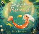 Lily the Pond Mermaid : A miniature mermaid adventure set in a magical pond world that celebrates friendship, community and dealing with childhood worries - perfect for 3-5-year-olds-9781529518771