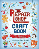 The Repair Shop Craft Book: Over 30 Creative Crafts for Children : Packed with inspirational activities for little crafters - The perfect rainy day gift for readers 6+-9781529518856