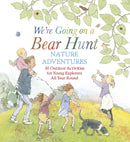 We''re Going on a Bear Hunt Nature Adventures: 30 Outdoor Activities for Young Explorers All Year Round