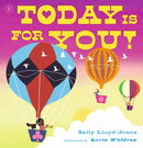 Today Is for You! : A joyous celebration of everything life has to offer, encouraging children to spread positivity-9781529520606