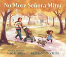 No More Senora Mimi : A celebration of caregivers from the 2023-2024 National Ambassador for Young People's Literature and Newbery Award-winning author Meg Medina.-9781529520903