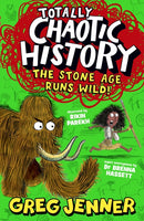 Totally Chaotic History: The Stone Age Runs Wild! : The host of the chart-topping podcast You're Dead to Me takes on the Stone Age - fast, funny, fact-packed history perfect for kids 8+-9781529522495