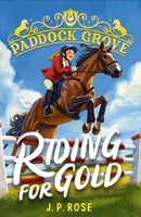 Paddock Grove: Riding for Gold : Pony adventure series about friends and their horses at an equestrian boarding school for animal lovers age 8, 9, 10, 11, 12, 13-9781529522853