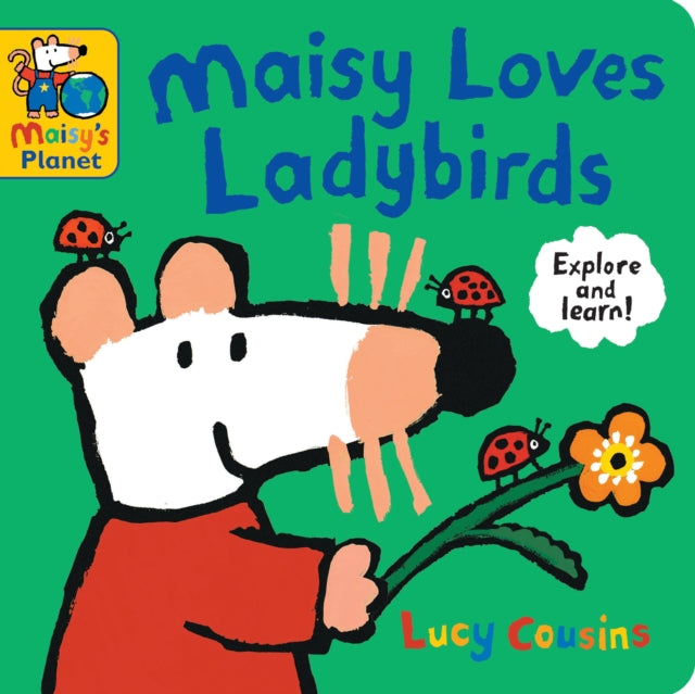 Maisy Loves Ladybirds: A Maisy''s Planet Book