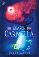 The Search for Carmella : From the award-winning author of the Waterstones Children's Book Prize 2024 for `The Search for the Giant Arctic Jellyfish' comes a magical and suspenseful picture book of de-9781529523171
