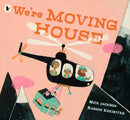 We're Moving House : A child's imagination takes flight in this book for 3, 4 and 5-year-olds by a Booker-shortlisted author and award-winning artist-9781529523379