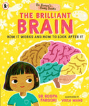 Dr Roopa's Body Books: The Brilliant Brain : Learn all about how to look after your brain in this fun and fact-packed introduction to anatomy series for readers age 5, 6, 7, 8-9781529523584