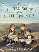 The Little Books of the Little Brontes : The inspiring real-life childhood origins story of the iconic Bronte siblings, whose imaginations crafted some of the finest and best-loved English literature-9781529523669