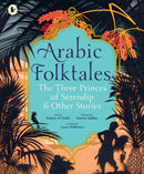 Arabic Folktales: The Three Princes of Serendip and Other Stories-9781529524222