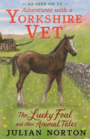 Adventures with a Yorkshire Vet: The Lucky Foal and Other Animal Tales-9781529525601