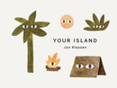 Your Island : A stylish first board book, perfect to gift babies and toddlers aged 0-3 from Jon Klassen, bestselling creator of I Want My Hat Back-9781529526851