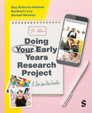 Doing Your Early Years Research Project : A Step by Step Guide-9781529600698
