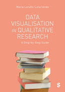 Data Visualisation in Qualitative Research : A Step-by-Step Guide-9781529601671