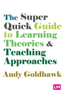 The Super Quick Guide to Learning Theories and Teaching Approaches-9781529605785