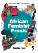 African Feminist Praxis : Cartographies of Liberatory Worldmaking-9781529609738