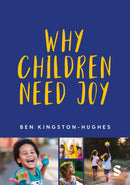 Why Children Need Joy : The fundamental truth about childhood-9781529609783