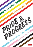 Pride and Progress: Making Schools LGBT+ Inclusive Spaces-9781529619058