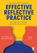 Your Essential Guide to Effective Reflective Practice : Improving Practice through Self-Reflection and Writing-9781529620924