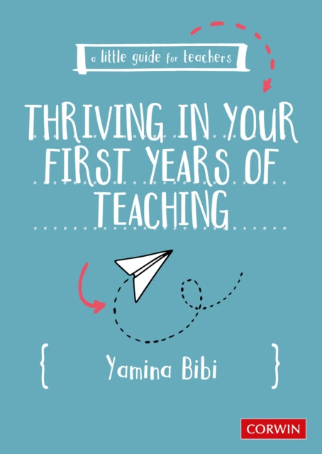 A Little Guide for Teachers: Thriving in Your First Years of Teaching-9781529624694