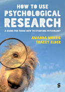 How to Use Psychological Research : A Guide for Those New to Studying Psychology-9781529626216