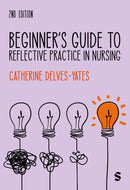 Beginner's Guide to Reflective Practice in Nursing-9781529626476