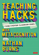 Teaching Hacks: Fixing Everyday Classroom Issues with Metacognition-9781529627916