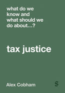 What Do We Know and What Should We Do About Tax Justice?-9781529667769