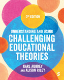 Understanding and Using Challenging  Educational Theories-9781529672190