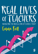 Real Lives of Teachers : Navigating the highs and lows of schools today-9781529681109