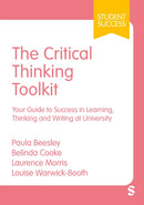 The Critical Thinking Toolkit : Your Guide to Success in Learning, Thinking and Writing at University-9781529683196