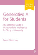 Generative AI for Students : The Essential Guide to Using Artificial Intelligence for Study at University-9781529683424