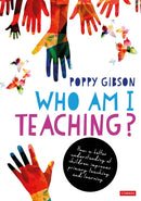 Who Am I Teaching? : How a better understanding of children improves primary teaching and learning-9781529684902
