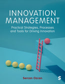 Innovation Management : Practical Strategies, Processes and Tools for Driving Innovation-9781529689518