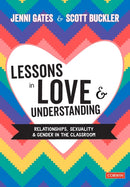 Lessons in Love and Understanding : Relationships, Sexuality and Gender in the Classroom-9781529708936