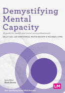 Demystifying Mental Capacity : A guide for health and social care professionals-9781529712254
