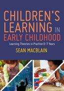 Children's Learning in Early Childhood : Learning Theories in Practice 0-7 Years-9781529716252