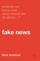 What Do We Know and What Should We Do About Fake News?-9781529717891