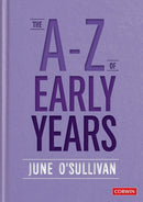The A to Z of Early Years : Politics, Pedagogy and Plain Speaking-9781529724066