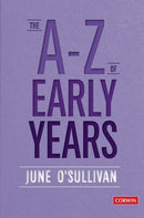 The A to Z of Early Years : Politics, Pedagogy and Plain Speaking-9781529724073