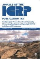 ICRP Publication 142 : Radiological Protection from Naturally Occurring Radioactive Material (NORM) in Industrial Processes-9781529726954