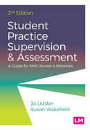Student Practice Supervision and Assessment : A Guide for NMC Nurses and Midwives-9781529733907