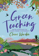 Green Teaching : Nature Pedagogies for Climate Change & Sustainability-9781529752175