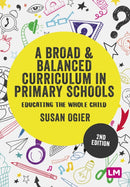 A Broad and Balanced Curriculum in Primary Schools : Educating the whole child-9781529761047