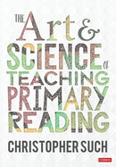 The Art and Science of Teaching Primary Reading-9781529764161