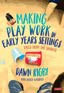 Making Play Work in Early Years Settings : Tales from the sandpit-9781529767520