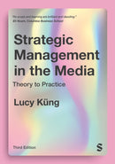 Strategic Management in the Media : Theory to Practice-9781529773699