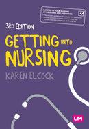 Getting into Nursing : A complete guide to applications, interviews and what it takes to be a nurse-9781529779233