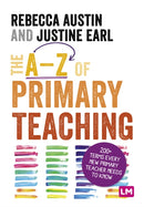 The A-Z of Primary Teaching : 200+ terms every new primary teacher needs to know-9781529779851
