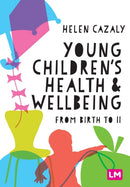 Young Children's Health and Wellbeing : from birth to 11-9781529780413