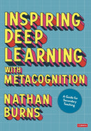 Inspiring Deep Learning with Metacognition : A Guide for Secondary Teaching-9781529789713